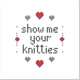 Show Me Your Knitties Posters and Art